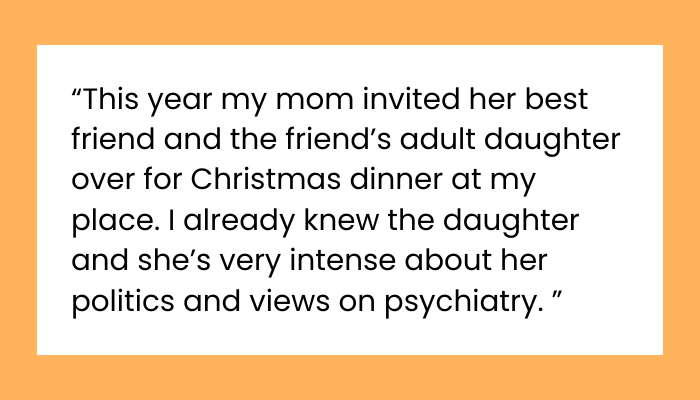 I Kicked My Mom’s Friend Out on Christmas for Attacking My Sister’s Mental Health Was I Wrong?